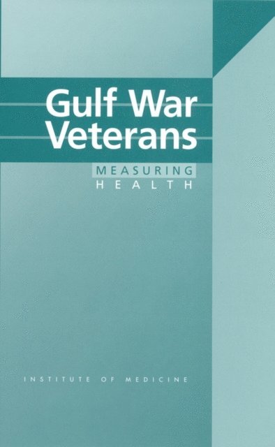 Committee on Measuring the Health of Gulf War Veterans, Institute of Medicine, Lyla M. Hernandez, Jane S. Durch, Dan G. Blazer II, Isabel V. Hoverman - Gulf War Veterans, E-bok