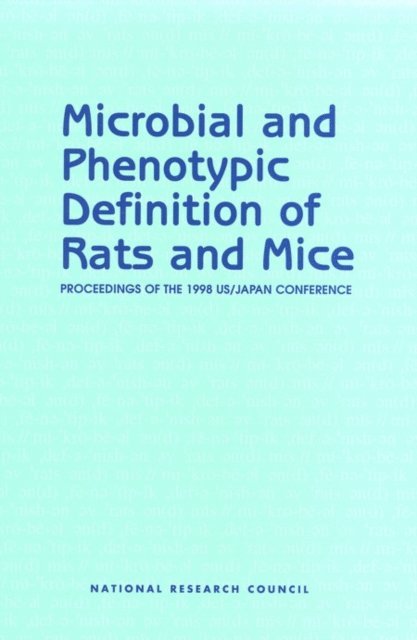 International Committee of the Institute for Laboratory Animal Research, Institute for Laboratory Animal Research, National Research Council - Microbial and Phenotypic Definition of Rats and Mice, E-bok