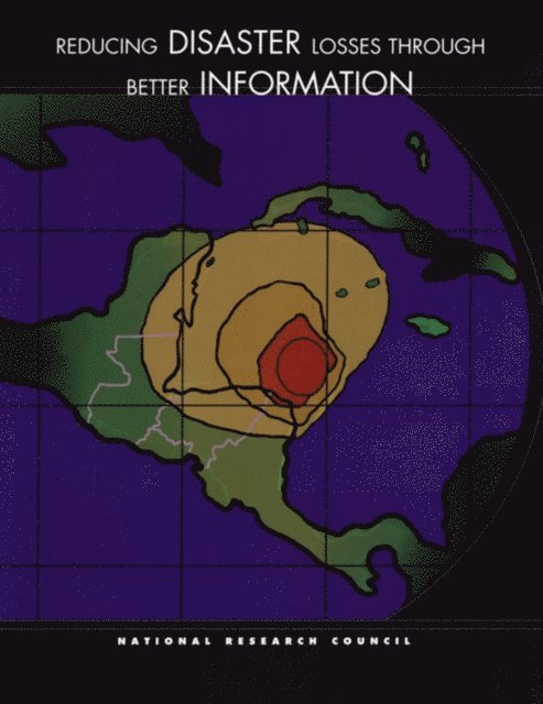 Board on Natural Disasters, Environment and Resources Commission on Geosciences, Division on Earth and Life Studies, National Research Council - Reducing Disaster Losses Through Better Information, E-bok