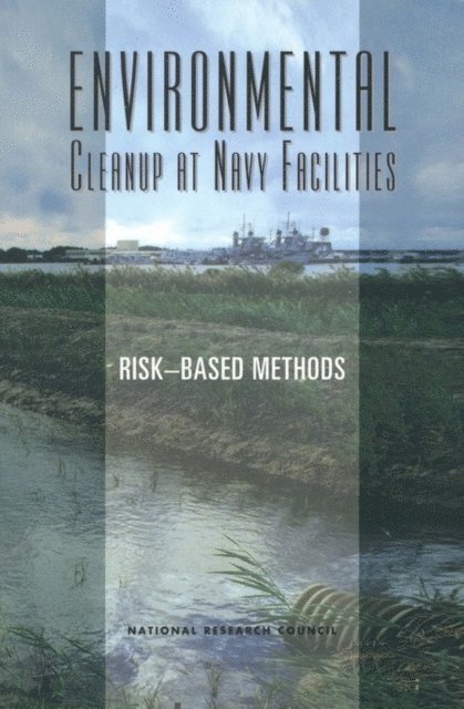 Committee on Environmental Remediation at Naval Facilities, Environment and Resources Commission on Geosciences, Division on Earth and Life Studies, National Research Council - Environmental Cleanup at Navy Facilities, E-bok