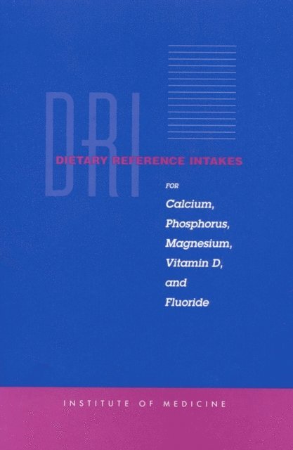 Standing Committee on the Scientific Evaluation of Dietary Reference Intakes, Food and Nutrition Board, Institute of Medicine - Dietary Reference Intakes for Calcium, Phosphorus, Magnesium, Vitamin D, and Fluoride, E-bok