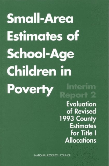 Committee on National Statistics, Commission on Behavioral and Social Sciences and Education, Division of Behavioral and Social Sciences and Education, National Research Council - Small-Area Estimates of School-Age Children in Poverty, E-bok
