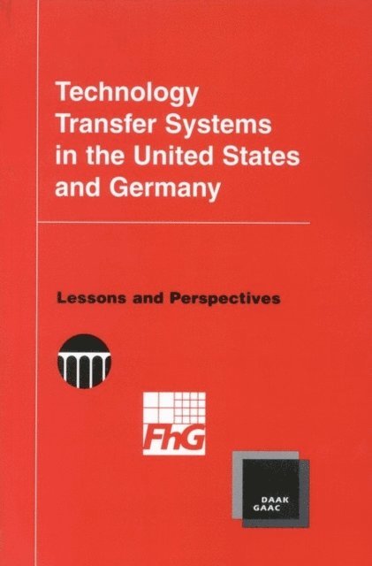 Fraunhofer Institute for Systems and Innovation Research, National Academy of Engineering, H. Norman Abramson, Jose Encarnacao, Proctor P. Reid, Ulrich Schmoch - Technology Transfer Systems in the United States and Germany, E-bok