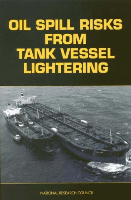 Marine Board, Commission on Engineering and Technical Systems, Ocean Studies Board, Division on Engineering and Physical Sciences - Oil Spill Risks From Tank Vessel Lightering, E-bok