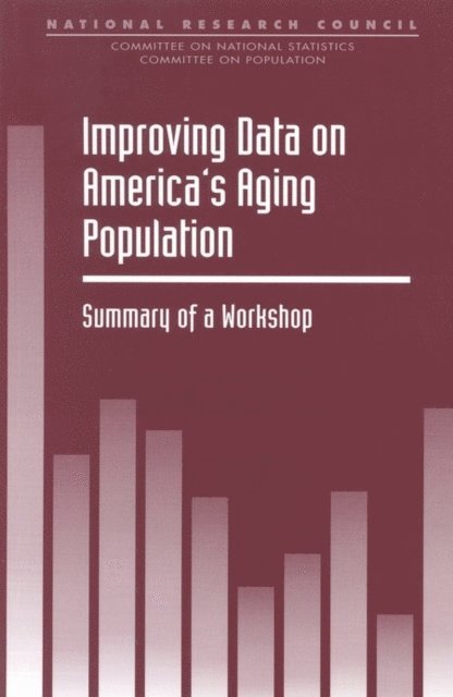 Committee on National Statistics, Commission on Behavioral and Social Sciences and Education, Division of Behavioral and Social Sciences and Education, National Research Council, Deborah Carr, Anu Pemmarazu, Dorothy P. Rice - Improving Data on America's Aging Population, E-bok