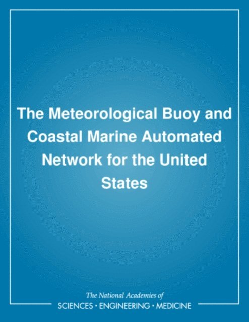 Lance F. Bosart, William A. Sprigg, Board on Atmospheric Sciences and Climate, Environment and Resources Commission on Geosciences, Division on Earth and Life Studies, National Research Council - Meteorological Buoy and Coastal Marine Automated Network for the United States, E-bok
