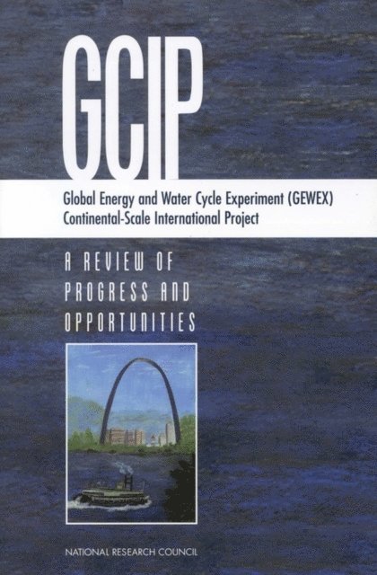 Global Energy and Water Cycle Experiment (GEWEX) Panel, Environment and Resources Commission on Geosciences, Division on Earth and Life Studies, National Research Council - Global Energy and Water Cycle Experiment (GEWEX) Continental-Scale International Project, E-bok