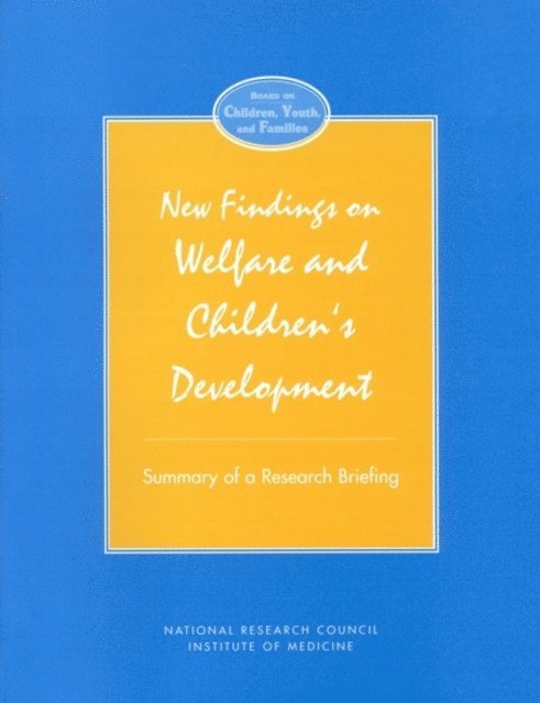 Commission on Behavioral and Social Sciences and Education, Division of Behavioral and Social Sciences and Education, National Research Council and Institute of Medicine, Deborah Phillips, Anne Bridgman - New Findings on Welfare and Children's Development, E-bok