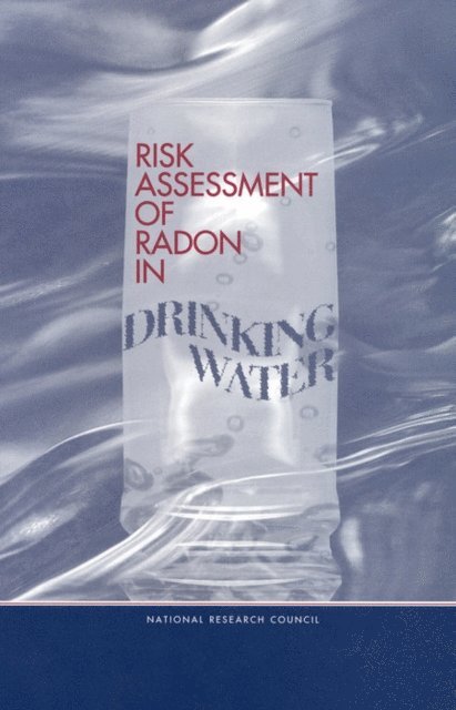 Committee on Risk Assessment of Exposure to Radon in Drinking Water, Board on Radiation Effects Research, Commission on Life Sciences, National Research Council - Risk Assessment of Radon in Drinking Water, E-bok
