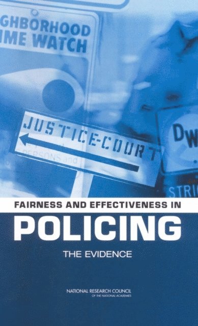 Committee to Review Research on Police Policy and Practices, Committee on Law and Justice, Division of Behavioral and Social Sciences and Education, National Research Council, Wesley Skogan, Kathleen Frydl - Fairness and Effectiveness in Policing, E-bok