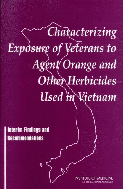 Committee on the Assessment of Wartime Exposure to Herbicides in Vietnam, Board on Health Promotion and Disease Prevention, Institute of Medicine - Characterizing Exposure of Veterans to Agent Orange and Other Herbicides Used in Vietnam, E-bok