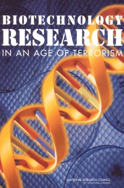 Committee on Research Standards and Practices to Prevent the Destructive Application of Biotechnology, and Cooperation Development, Security, Policy and Global Affairs, National Research Council - Biotechnology Research in an Age of Terrorism, E-bok