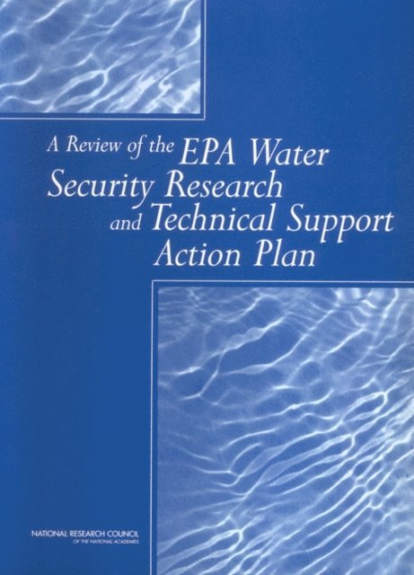 Panel on Water System Security Research, Water Science and Technology Board, Division on Earth and Life Studies, National Research Council - Review of the EPA Water Security Research and Technical Support Action Plan, E-bok