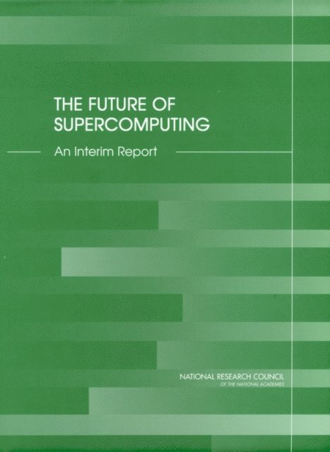 Committee on the Future of Supercomputing, Computer Science and Telecommunications Board, Division on Engineering and Physical Sciences, National Research Council - Future of Supercomputing, E-bok