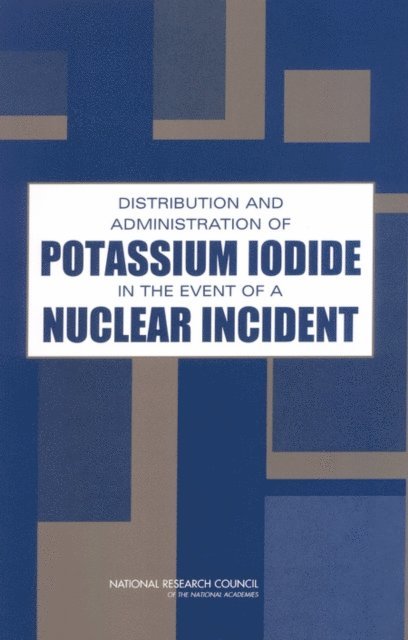 Committee to Assess the Distribution and Administration of Potassium Iodide in the Event of a Nuclear Incident, Board on Radiation Effects Research, Division on Earth and Life Studies, National Research Council - Distribution and Administration of Potassium Iodide in the Event of a Nuclear Incident, E-bok