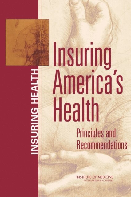 Committee on the Consequences of Uninsurance, Board on Health Care Services, Institute of Medicine - Insuring America's Health, E-bok