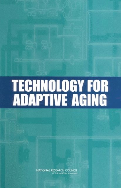 Steering Committee for the Workshop on Technology for Adaptive Aging, and Sensory Sciences Board on Behavioral, Cognitive, Division of Behavioral and Social Sciences and Education, National Research Council, Richard W. Pew, Susan B. Van Hemel - Technology for Adaptive Aging, E-bok