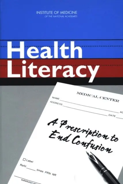 Committee on Health Literacy, Board on Neuroscience and Behavioral Health, Institute of Medicine, Lynn Nielsen-Bohlman, Allison M. Panzer, David A. Kindig - Health Literacy: A Prescription to End Confusion, Inbunden. Tillgänglighet: Lägg i varukorg
