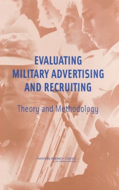 Committee on the Youth Population and Military Recruitment — Phase II, and Sensory Sciences Board on Behavioral, Cognitive, Division of Behavioral and Social Sciences and Education, National Research Council, Paul R. Sackett, Anne S. Mavor - Evaluating Military Advertising and Recruiting, E-bok