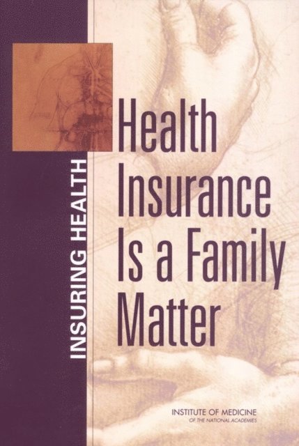 Committee on the Consequences of Uninsurance, Board on Health Care Services, Institute of Medicine - Health Insurance is a Family Matter, E-bok
