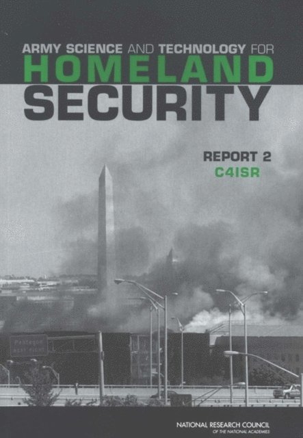 Committee on Army Science and Technology for Homeland Defense -- C4ISR, Board on Army Science and Technology, Division on Engineering and Physical Sciences, National Research Council - Army Science and Technology for Homeland Security, E-bok