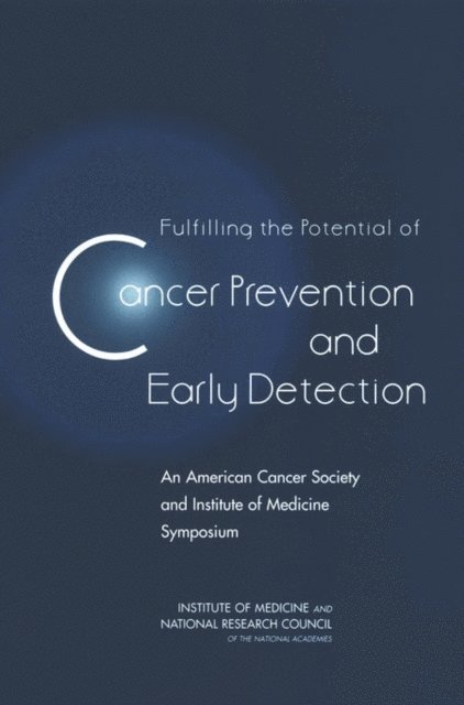 National Cancer Policy Board, Institute of Medicine, National Research Council, Roger Herdman, Leonard Lichtenfeld - Fulfilling the Potential of Cancer Prevention and Early Detection, E-bok
