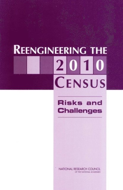 Panel on Research on Future Census Methods, Committee on National Statistics, Division of Behavioral and Social Sciences and Education, National Research Council, Daniel L. Cork, Michael L. Cohen, Benjamin F. King - Reengineering the 2010 Census, E-bok