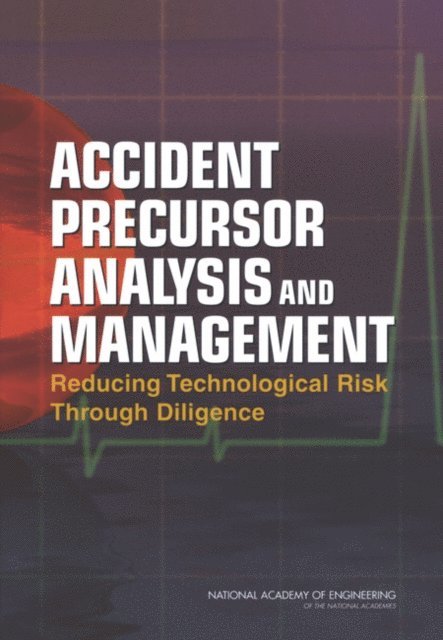 National Academy of Engineering, James R. Phimister, Vicki M. Bier, Howard C. Kunreuther - Accident Precursor Analysis and Management, E-bok