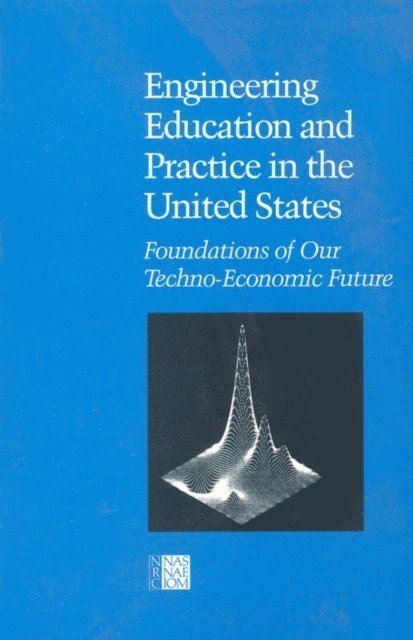 Committee on the Education and Utilization of the Engineer, Commission on Engineering and Technical Systems, Division on Engineering and Physical Sciences, National Research Council - Engineering Education and Practice in the United States, E-bok