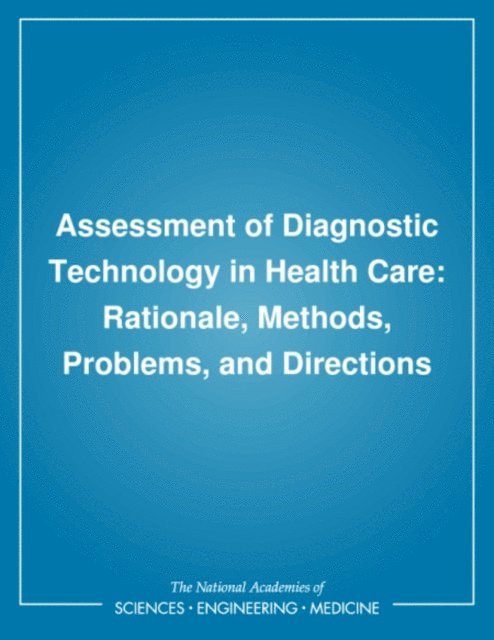Council on Health Care Technology, Institute of Medicine - Assessment of Diagnostic Technology in Health Care, E-bok