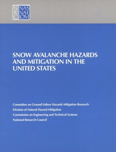 Committee on Ground Failure Hazards Mitigation Research, Commission on Engineering and Technical Systems, Division on Engineering and Physical Sciences, National Research Council - Snow Avalanche Hazards and Mitigation in the United States, E-bok