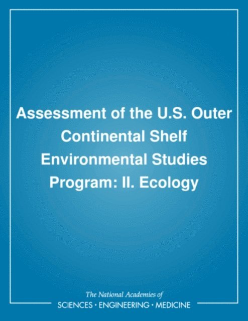 Ecology Panel, Committee to Review the Outer Continental Shelf Environmental Studies Program, Board on Environmental Studies and Toxicology, Environment and Resources Commission on Geosciences, Division on Earth and Life Studies, National Research Council - Assessment of the U.S. Outer Continental Shelf Environmental Studies Program, E-bok