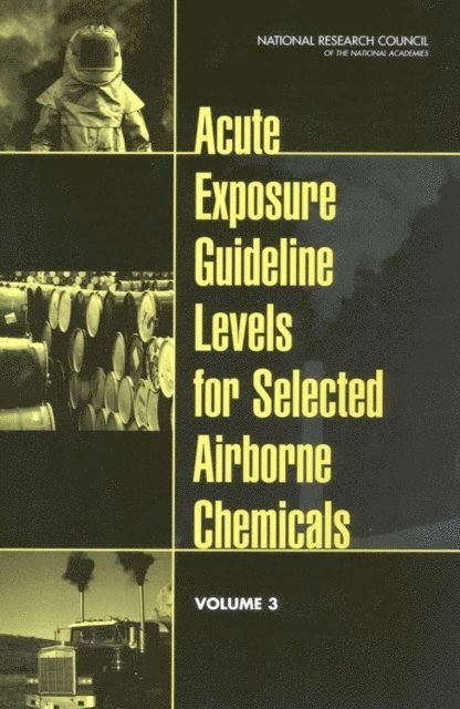 Subcommittee on Acute Exposure Guideline Levels, Committee on Toxicology, Board on Environmental Studies and Toxicology, Division on Engineering and Physical Sciences, National Research Council - Acute Exposure Guideline Levels for Selected Airborne Chemicals, E-bok