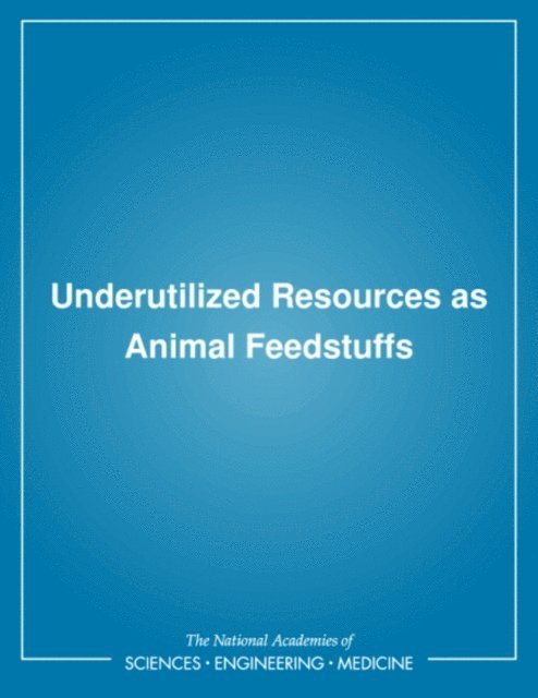 Subcommittee on Underutilized Resources as Animal Feedstuffs, Committee on Animal Nutrition, Board on Agriculture, National Research Council - Underutilized Resources as Animal Feedstuffs, E-bok