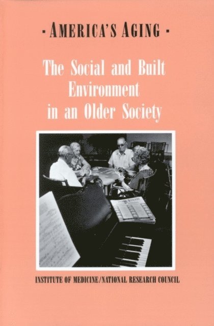 Committee on an Aging Society, Institute of Medicine - Social and Built Environment in an Older Society, E-bok