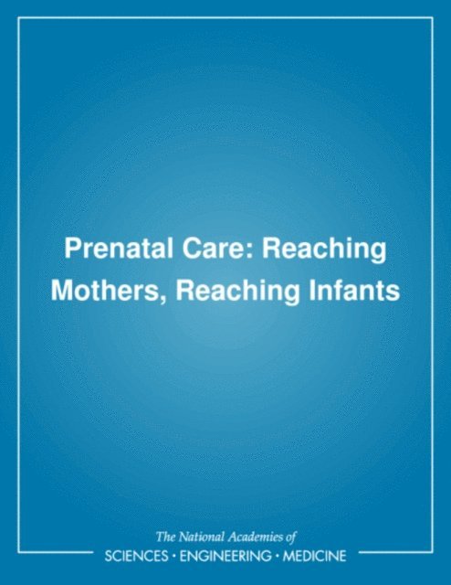 Committee to Study Outreach for Prenatal Care, Division of Health Promotion and Disease Prevention, Institute of Medicine - Prenatal Care, E-bok