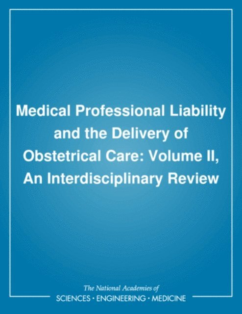 Committee to Study Medical Professional Liability and the Delivery of Obstetrical Care, Division of Health Promotion and Disease Prevention, Institute of Medicine, Victoria P. Rostow, Roger J. Bulger - Medical Professional Liability and the Delivery of Obstetrical Care, E-bok