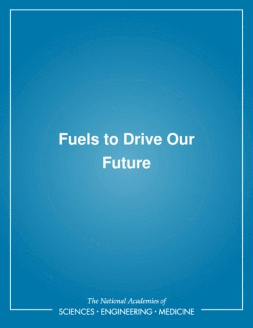 Committee on Production Technologies for Liquid Transportation Fuels, Energy Engineering Board, Commission on Engineering and Technical Systems, Division on Engineering and Physical Sciences, National Research Council - Fuels to Drive Our Future, E-bok. Tillgänglighet: Lägg i varukorg