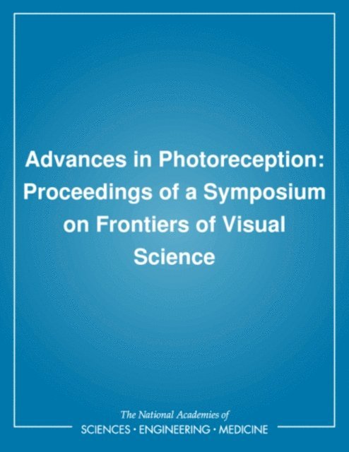 Committee on Vision, Commission on Behavioral and Social Sciences and Education, Division of Behavioral and Social Sciences and Education, National Research Council - Advances in Photoreception, E-bok