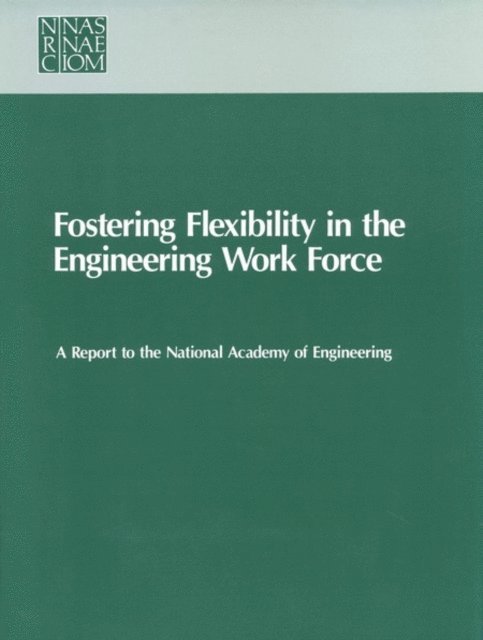 Committee on Skill Transferability in Engineering Labor Markets, Office of Scientific and Engineering Personnel, Policy and Global Affairs - Fostering Flexibility in the Engineering Work Force, E-bok