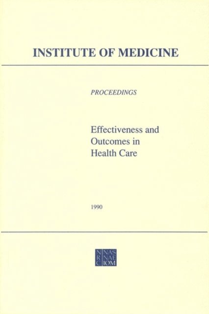 Division of Health Care Services, Institute of Medicine - Effectiveness and Outcomes in Health Care, E-bok