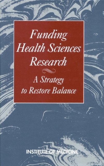 Committee on Policies for Allocating Health Sciences Research Funds, Institute of Medicine, Floyd E. Bloom, Mark A. Randolph - Funding Health Sciences Research, E-bok