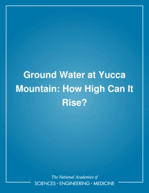 Panel on Coupled Hydrologic/Tectonic/Hydrothermal Systems at Yucca Mountain, Board on Radioactive Waste Management, Environment and Resources Commission on Geosciences, Division on Earth and Life Studies, National Research Council - Ground Water at Yucca Mountain, E-bok