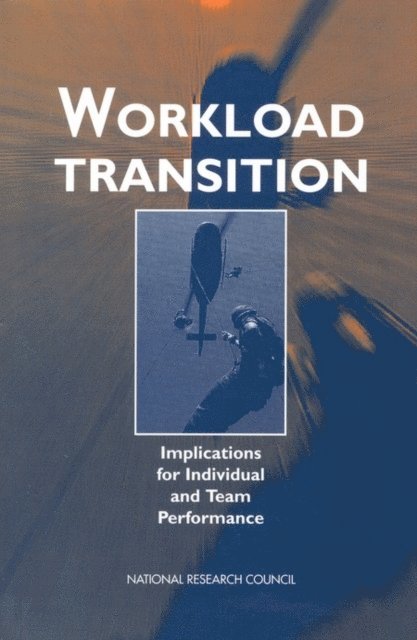 Panel on Workload Transition, Board on Human-Systems Integration, Division of Behavioral and Social Sciences and Education, National Research Council, Beverly Messick Huey, Christopher D. Wickens - Workload Transition, E-bok
