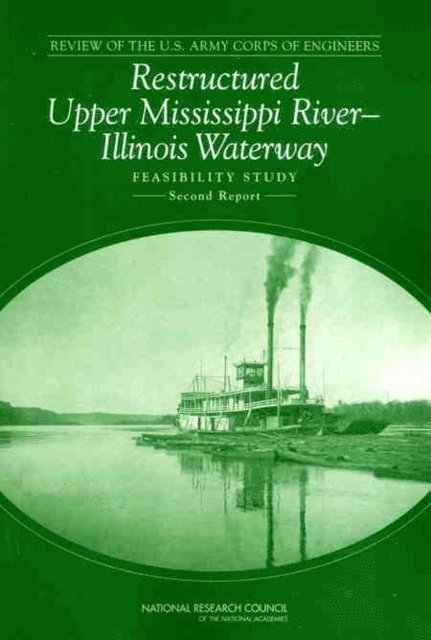 Committee to Review the Corps of Engineers Restructured Upper Mississippi River-Illinois Waterway Feasibility Study, Water Science and Technology Board, Division on Earth and Life Studies, Transportation Research Board, National Research Council - Review of the U.S. Army Corps of Engineers Restructured Upper Mississippi River-Illinois Waterway Feasibility Study, E-bok