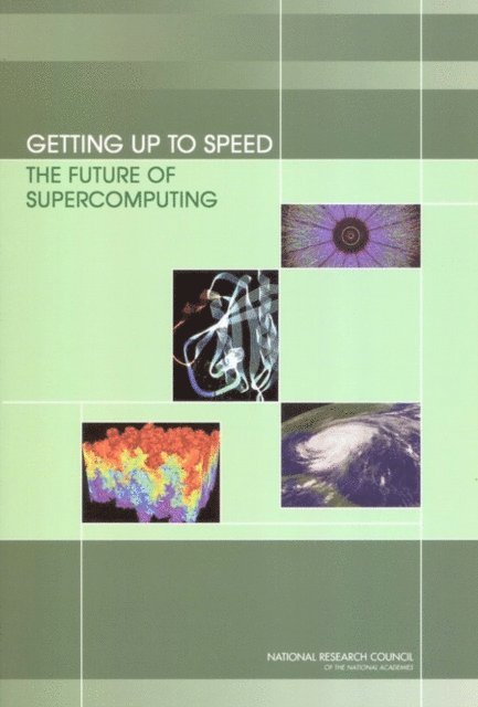 Committee on the Future of Supercomputing, Computer Science and Telecommunications Board, Division on Engineering and Physical Sciences, National Research Council, Susan L. Graham, Marc Snir, Cynthia A. Patterson - Getting Up to Speed, E-bok
