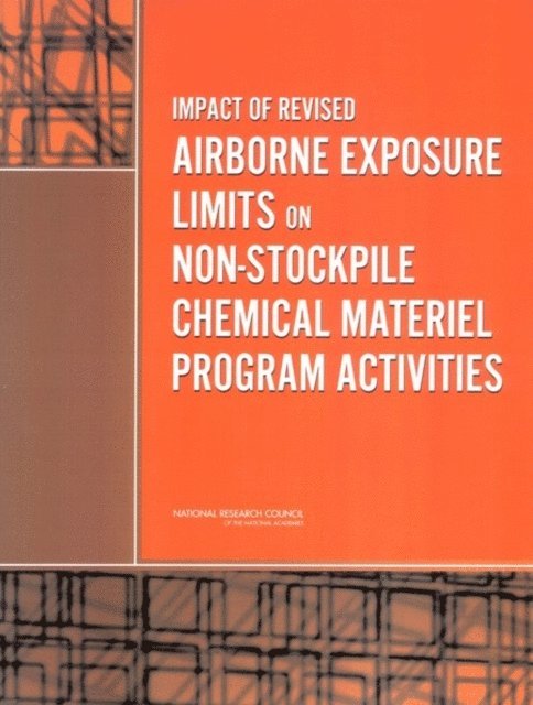 Committee on Review and Assessment of the Army Non-Stockpile Chemical Materiel Demilitarization Program: Workplace Monitoring, Board on Army Science and Technology, Division on Engineering and Physical Sciences, National Research Council - Impact of Revised Airborne Exposure Limits on Non-Stockpile Chemical Materiel Program Activities, E-bok