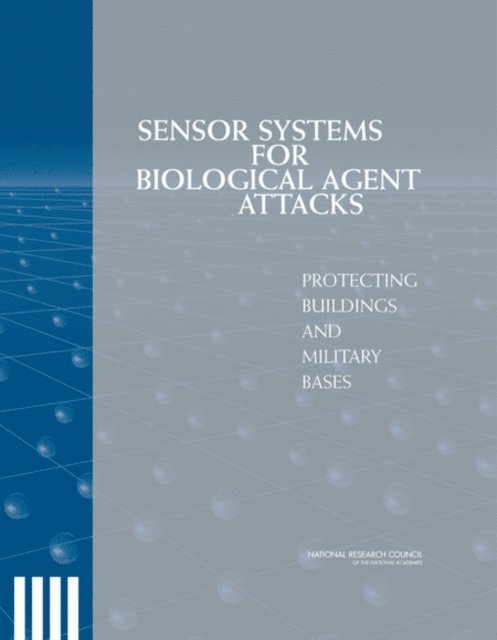 Committee on Materials and Manufacturing Processes for Advanced Sensors, Board on Manufacturing and Engineering Design, Division on Engineering and Physical Sciences, National Research Council - Sensor Systems for Biological Agent Attacks, E-bok
