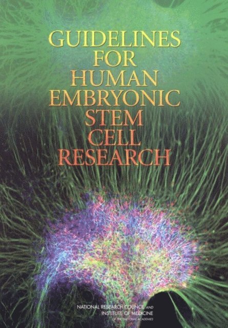Committee on Guidelines for Human Embryonic Stem Cell Research, Board on Life Sciences, Division on Earth and Life Studies, Board on Health Sciences Policy, Institute of Medicine, National Research Council - Guidelines for Human Embryonic Stem Cell Research, E-bok