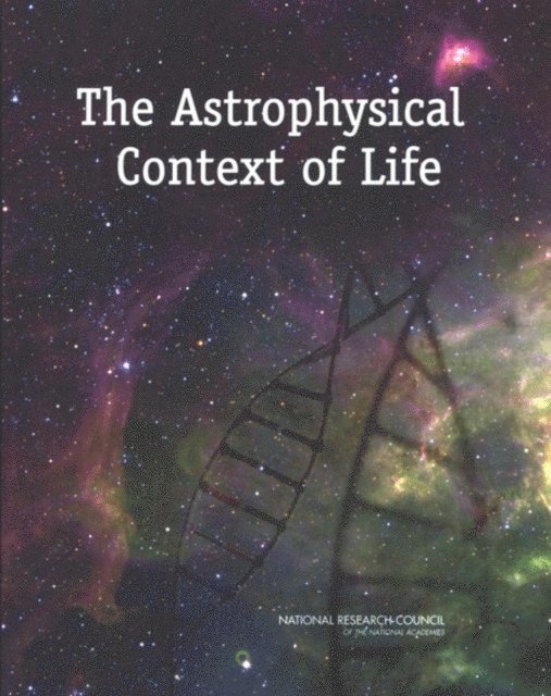 Committee on the Origins and Evolution of Life, Space Studies Board, Division on Engineering and Physical Sciences, Board on Life Sciences, Division on Earth and Life Studies, National Research Council - Astrophysical Context of Life, E-bok